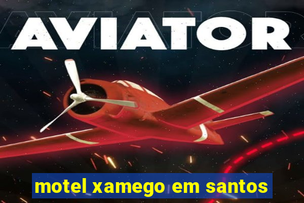motel xamego em santos